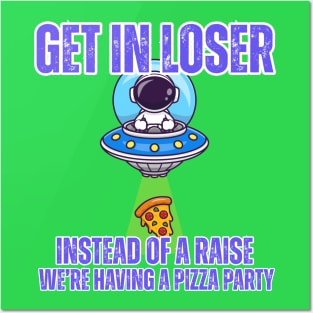 👽 Get in Loser UFO Pizza Party T-Shirt – Funny Work Culture Tee for Employees Posters and Art